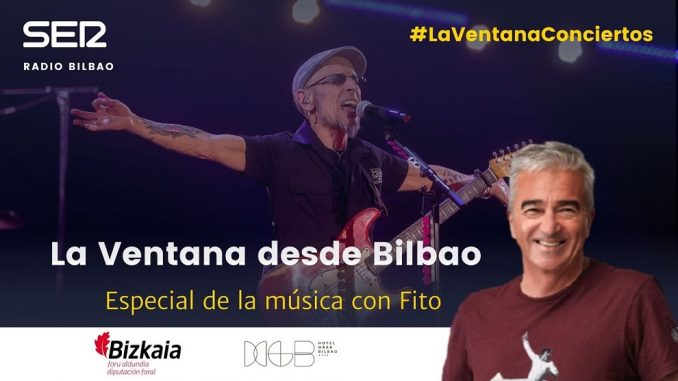 Especial «La Ventana de la Cadena SER desde Bilbao con Fito – Guia de la Radio